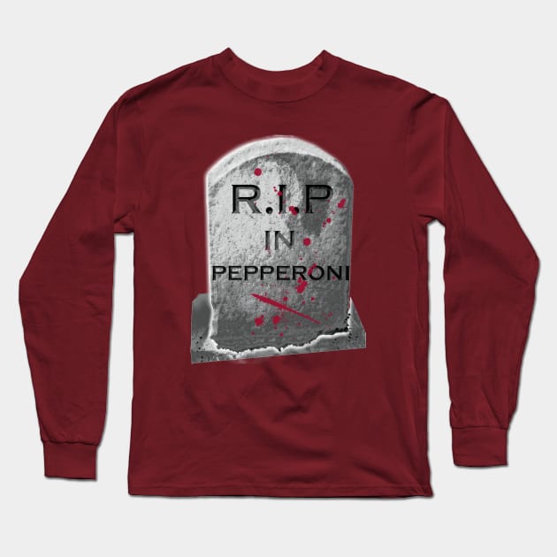 RIP IN PEPPERONI Halloween Design Long Sleeve T Shirt TeePublic